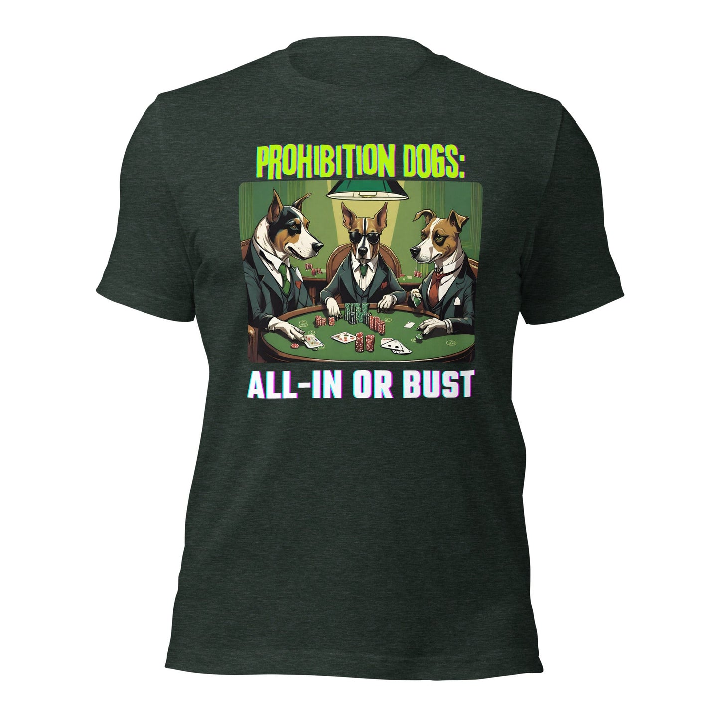 Prohibition Dogs: All-In or Bust T-shirt, Unisex