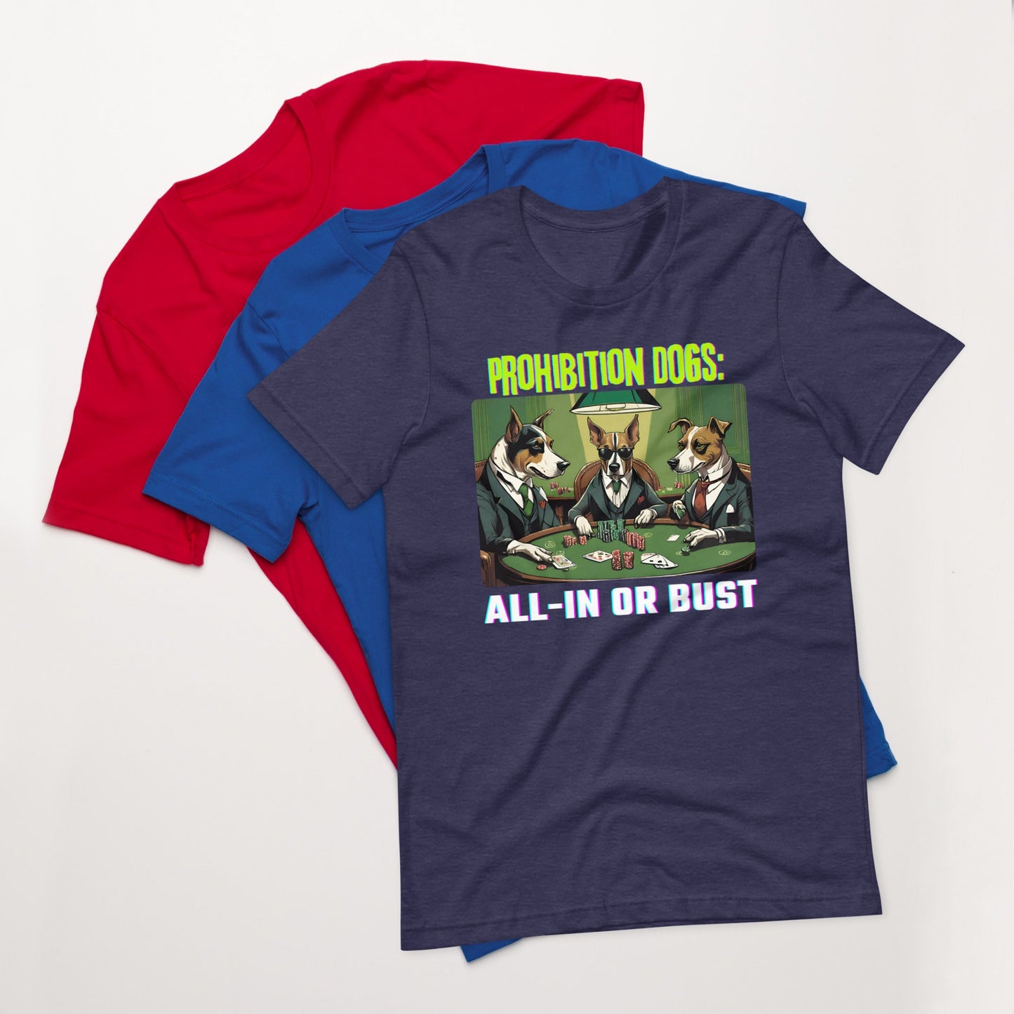 Prohibition Dogs: All-In or Bust T-shirt, Unisex