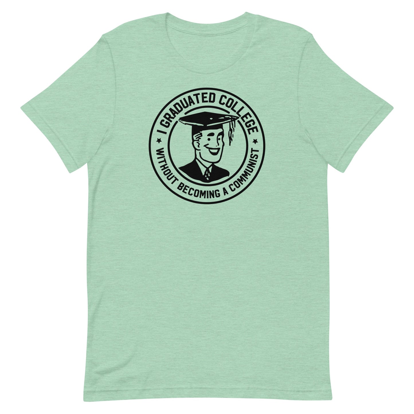 I Graduated College Without Becoming a Communist T-Shirt