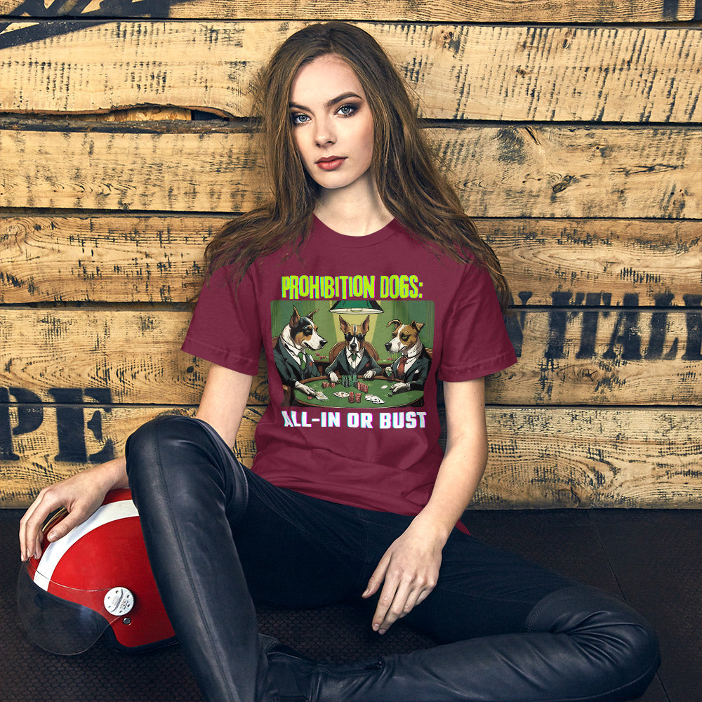 Prohibition Dogs: All-In or Bust T-shirt, Unisex