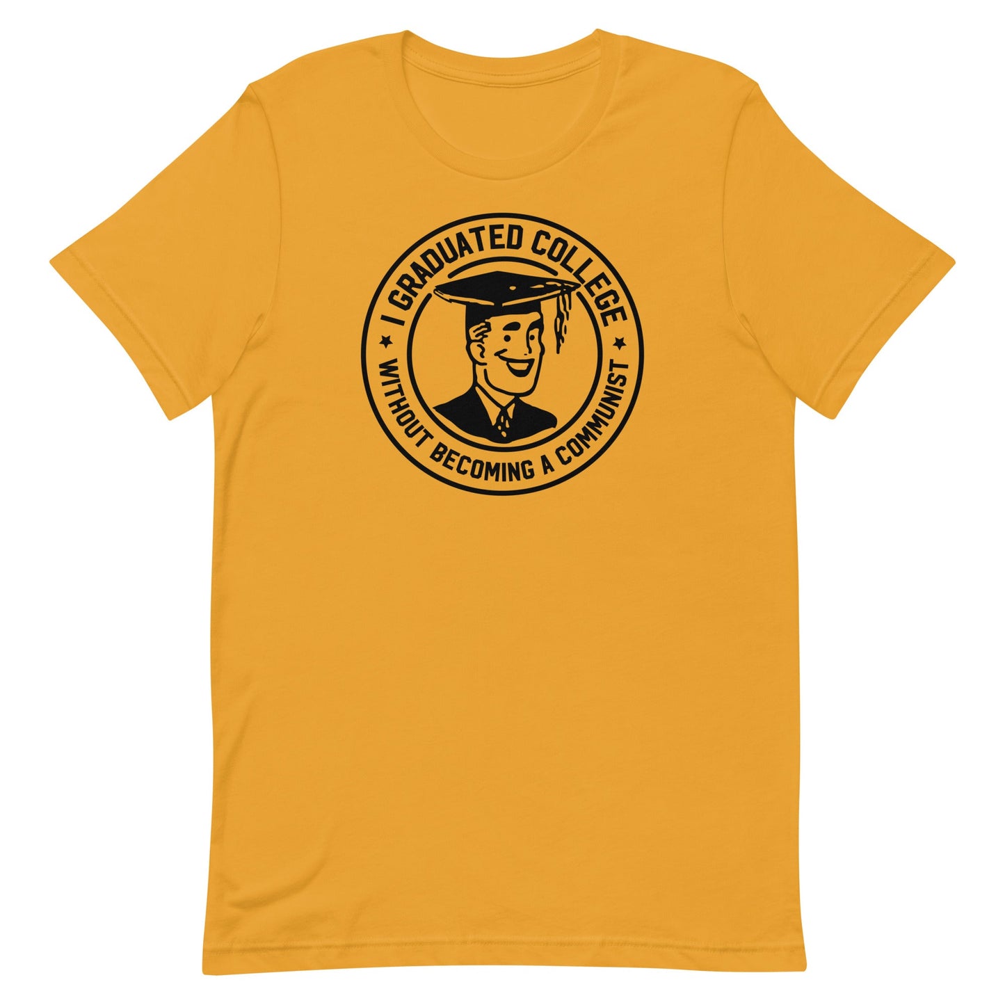 I Graduated College Without Becoming a Communist T-Shirt