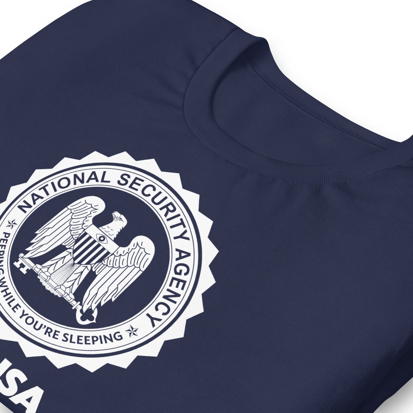 The NSA: The Only Part of Government That Actually Listens T-Shirt