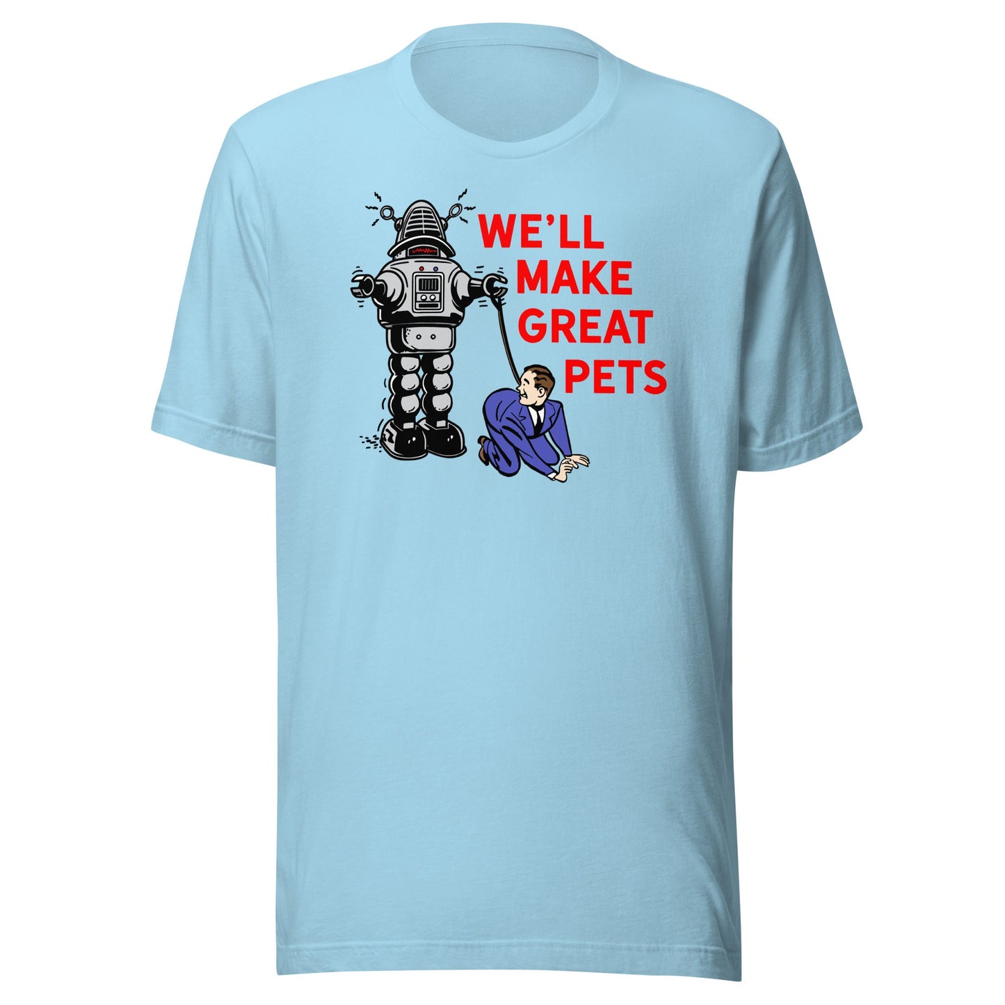 We'll Make Great Pets T-Shirt