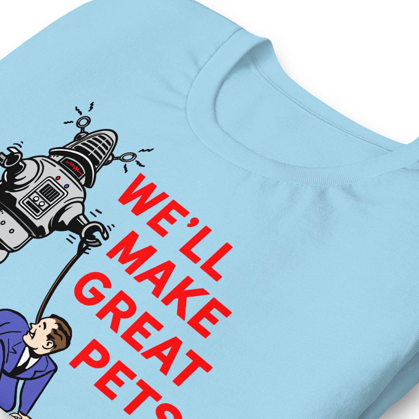 We'll Make Great Pets T-Shirt