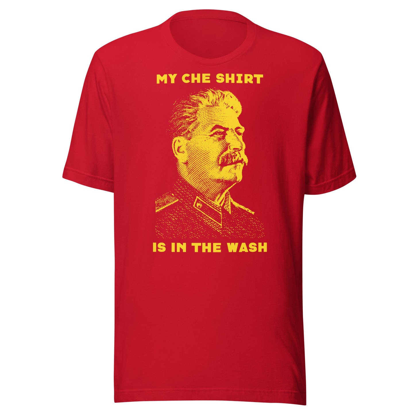 Joseph Stalin My Che Shirt Is In The Wash T-Shirt
