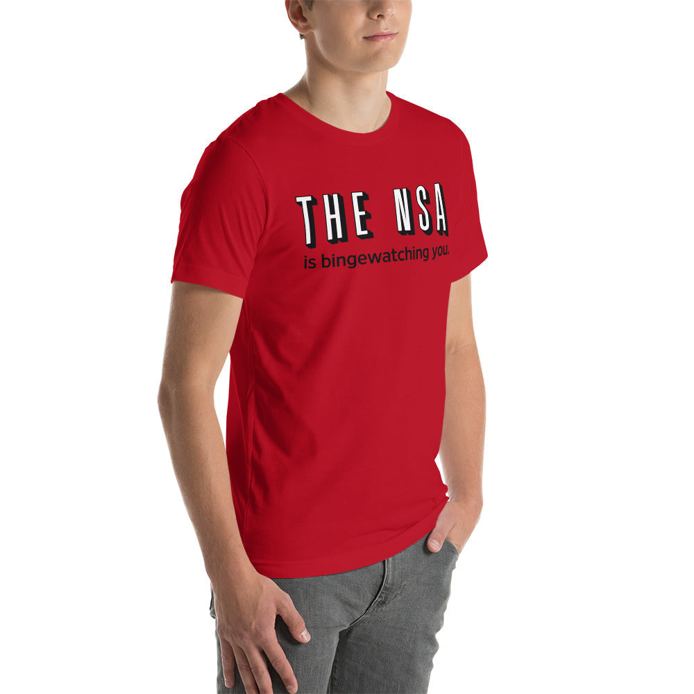 The NSA Is Binge-Watching You T-Shirt