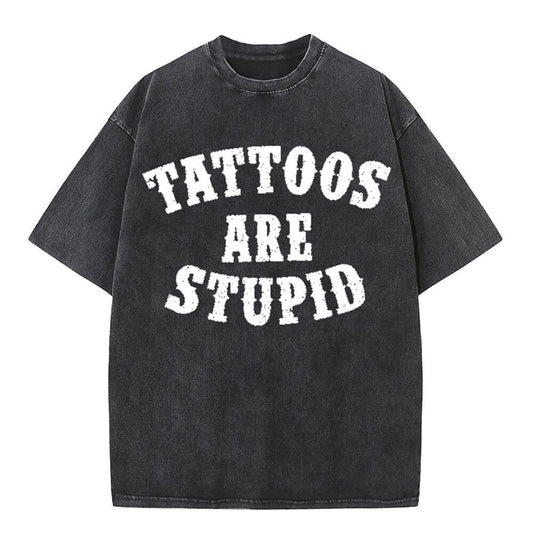 Vintage Washed Tattoos Are Stupid Short Sleeve T-shirt