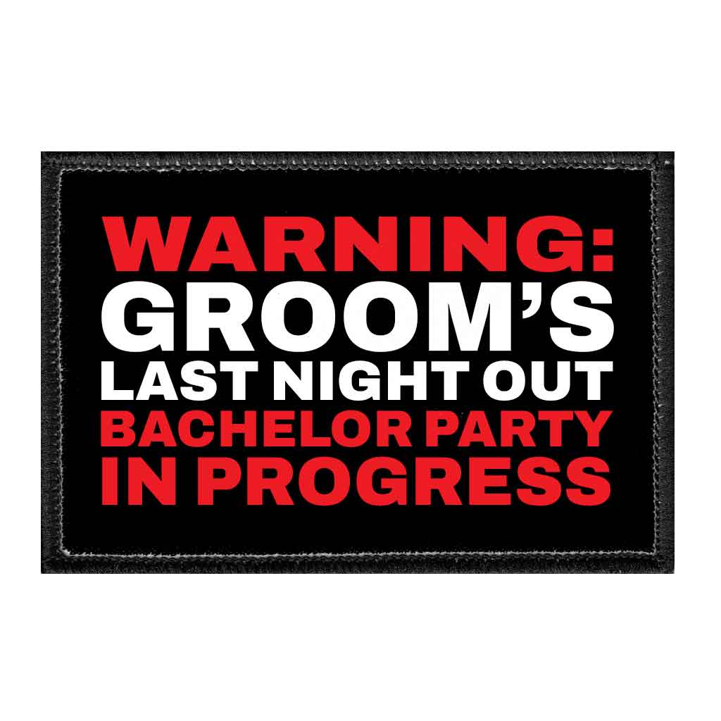 WARNING - Groom's Last Night Out - Bachelor Party In Progress - Removable Patch