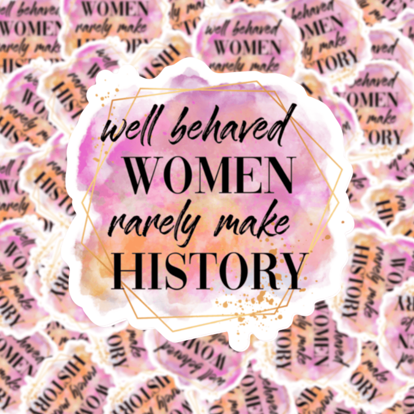 Well Behaved Women Sticker