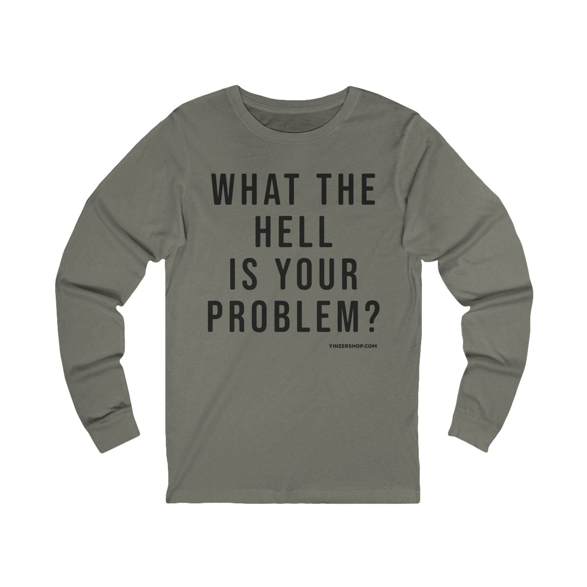 What the Hell Is Your Problem? Pittsburgh Culture T-Shirt - LONG SLEEVE TEE