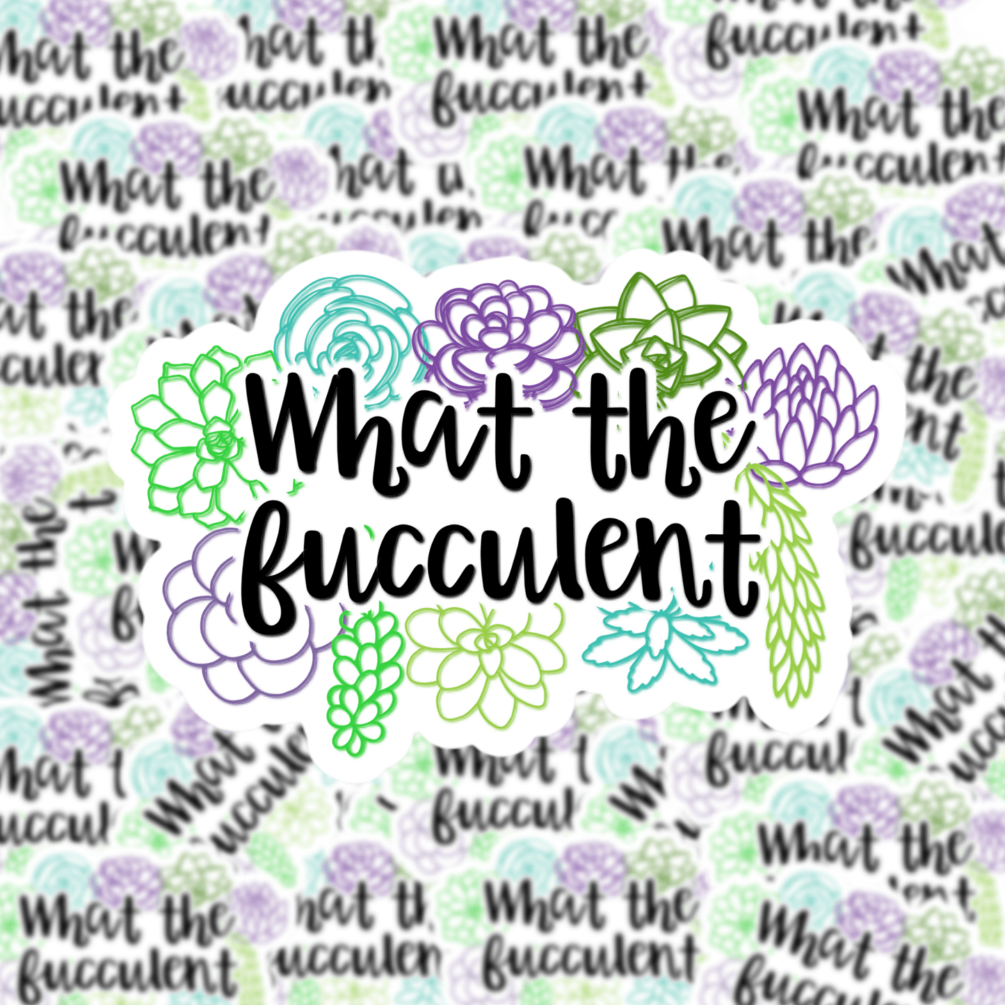 What the Fucculent Sticker