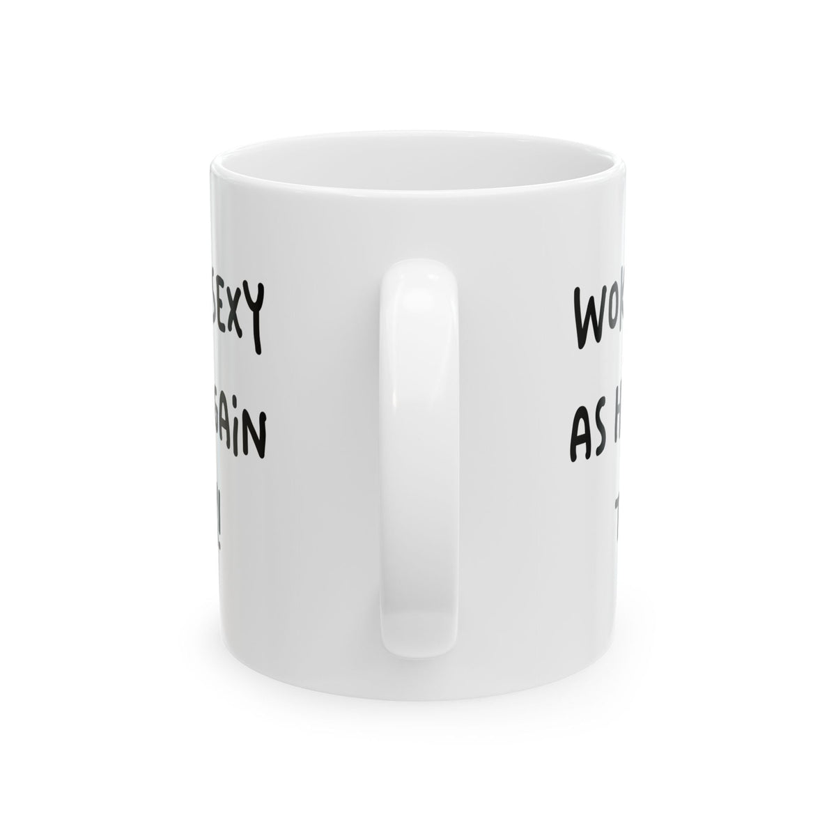 Woke Up Sexy As Hell Again Today Coffee Mugs (11oz, 15oz)