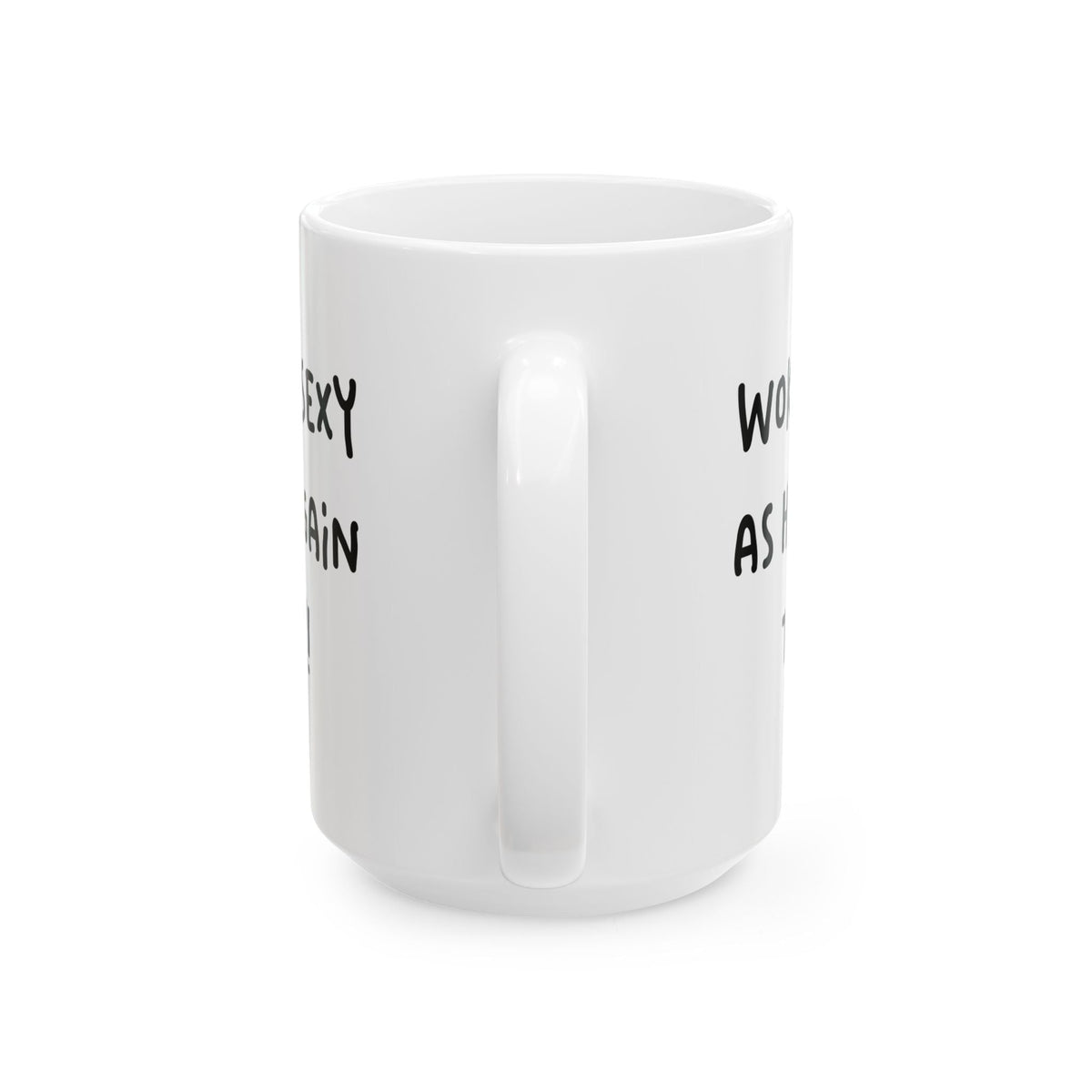 Woke Up Sexy As Hell Again Today Coffee Mugs (11oz, 15oz)