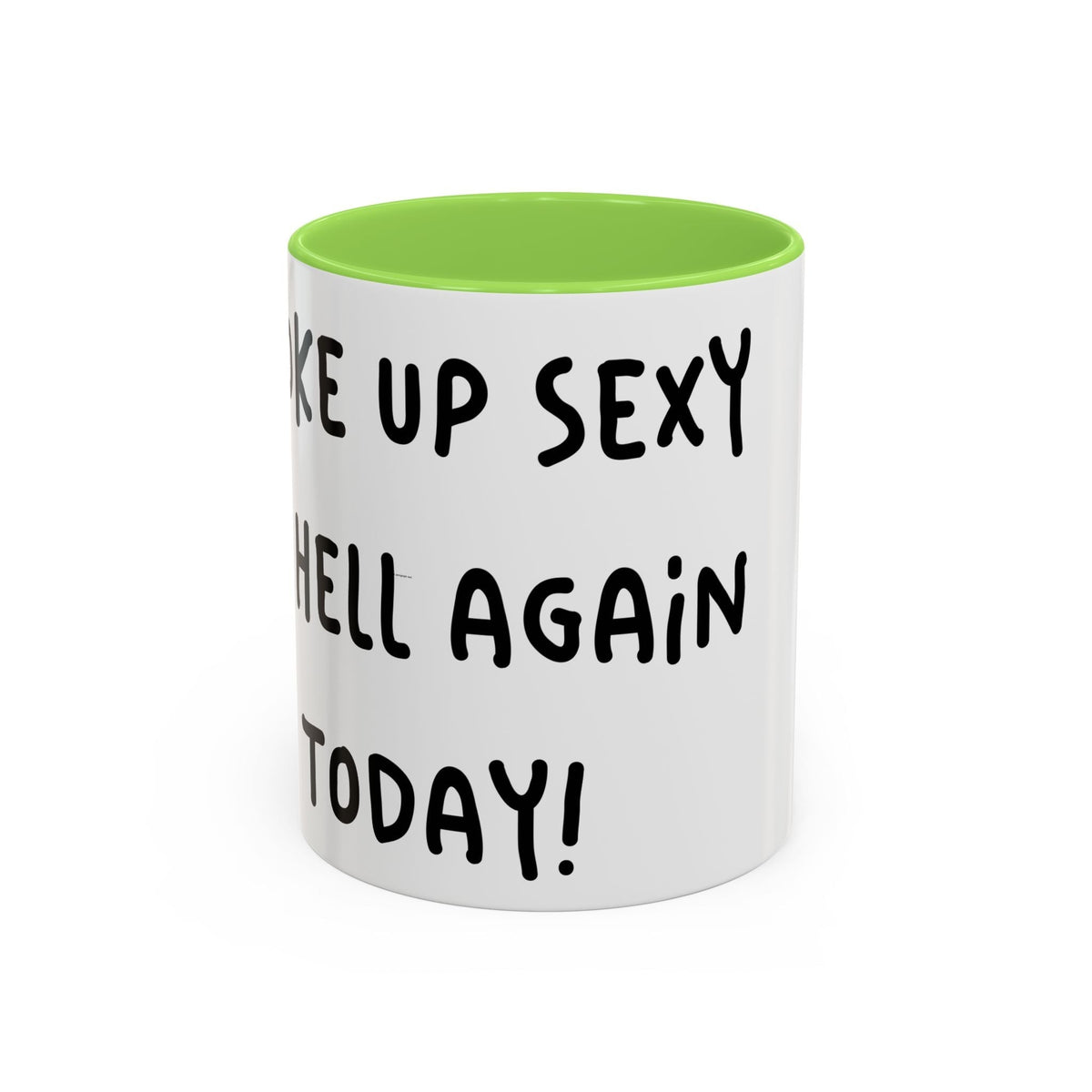 Woke Up Sexy As Hell Again Today Colorful Coffee Mugs (11oz, 15oz)