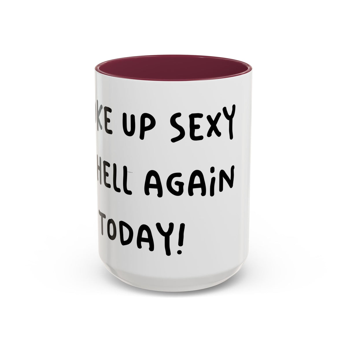 Woke Up Sexy As Hell Again Today Colorful Coffee Mugs (11oz, 15oz)