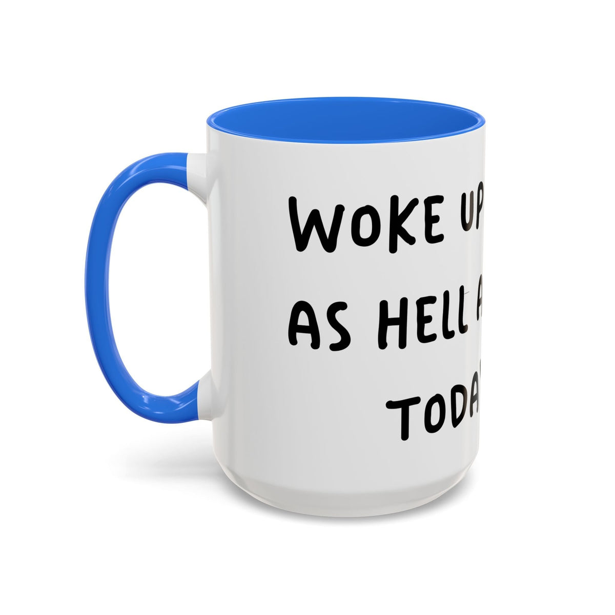 Woke Up Sexy As Hell Again Today Colorful Coffee Mugs (11oz, 15oz)