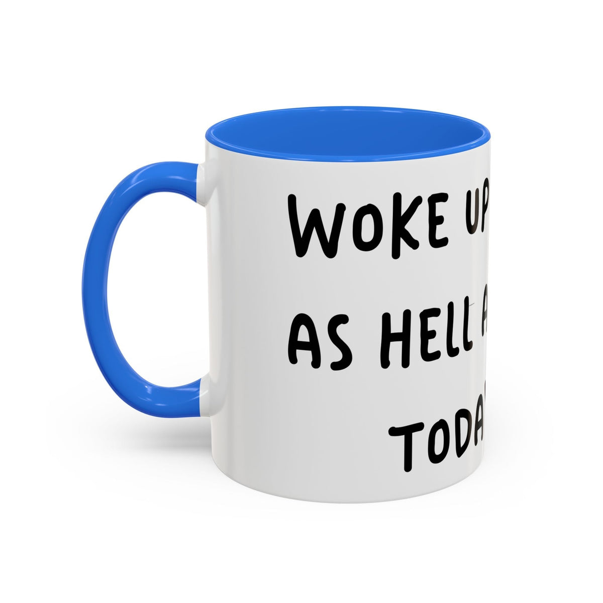 Woke Up Sexy As Hell Again Today Colorful Coffee Mugs (11oz, 15oz)