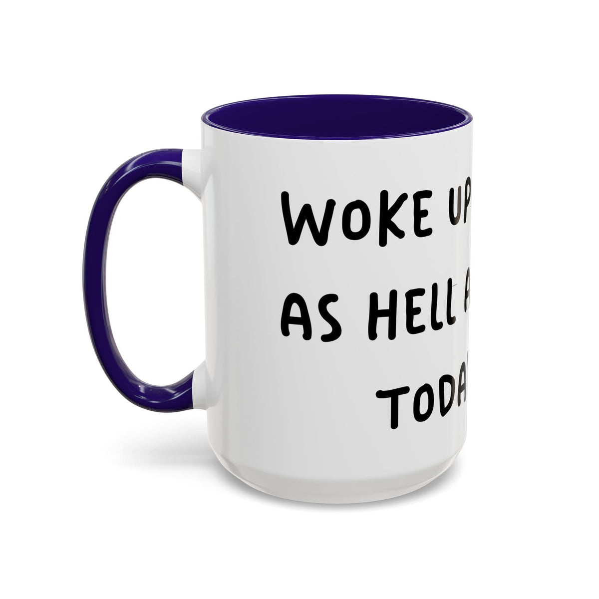 Woke Up Sexy As Hell Again Today Colorful Coffee Mugs (11oz, 15oz)
