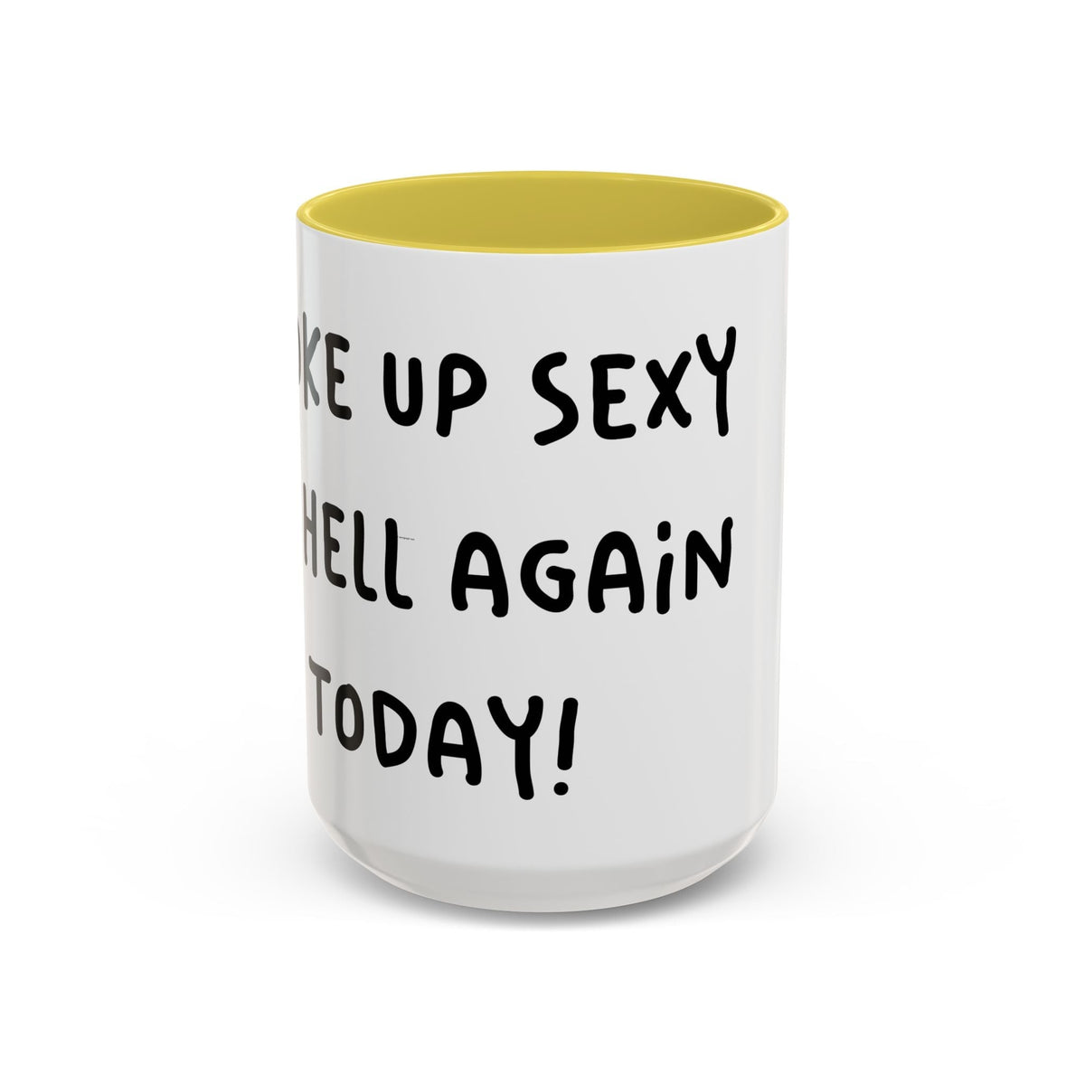 Woke Up Sexy As Hell Again Today Colorful Coffee Mugs (11oz, 15oz)