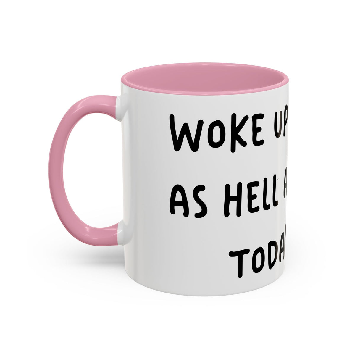 Woke Up Sexy As Hell Again Today Colorful Coffee Mugs (11oz, 15oz)