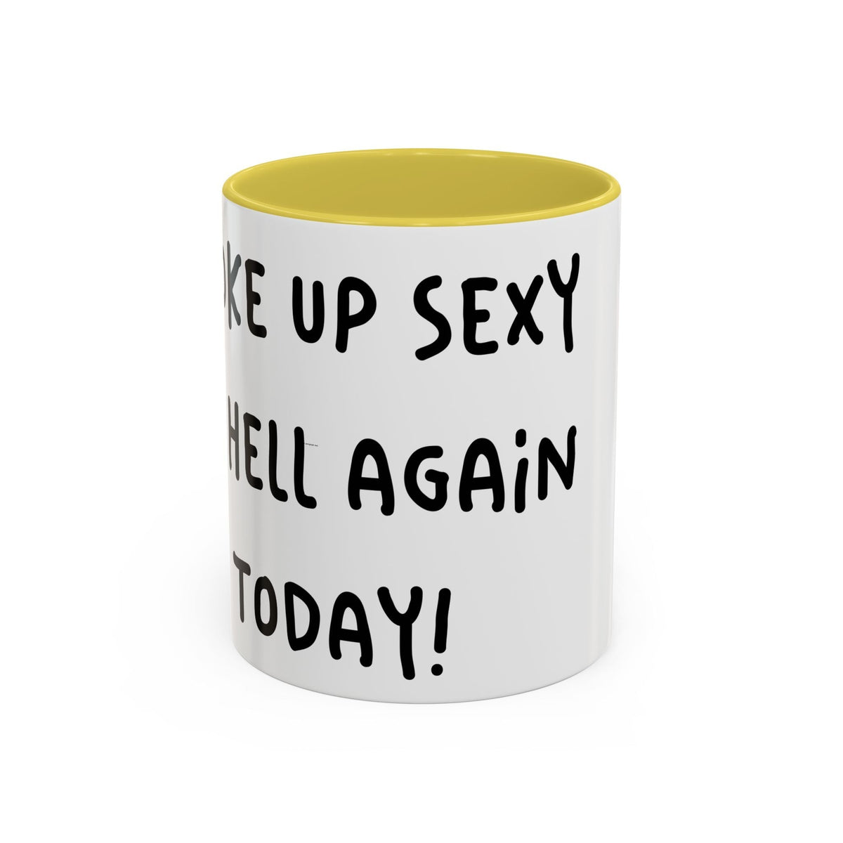 Woke Up Sexy As Hell Again Today Colorful Coffee Mugs (11oz, 15oz)