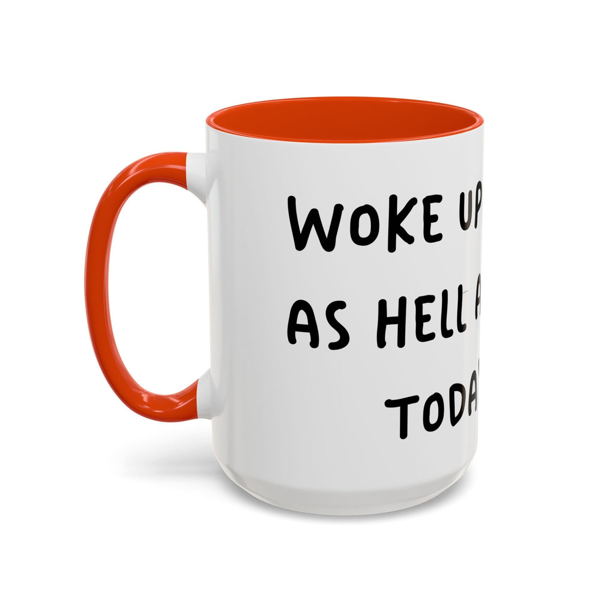 Woke Up Sexy As Hell Again Today Colorful Coffee Mugs (11oz, 15oz)