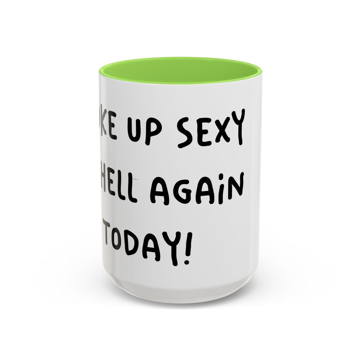Woke Up Sexy As Hell Again Today Colorful Coffee Mugs (11oz, 15oz)