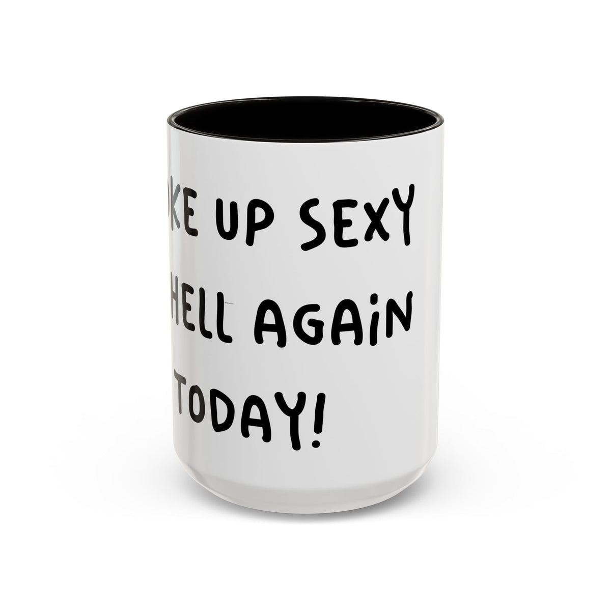 Woke Up Sexy As Hell Again Today Colorful Coffee Mugs (11oz, 15oz)