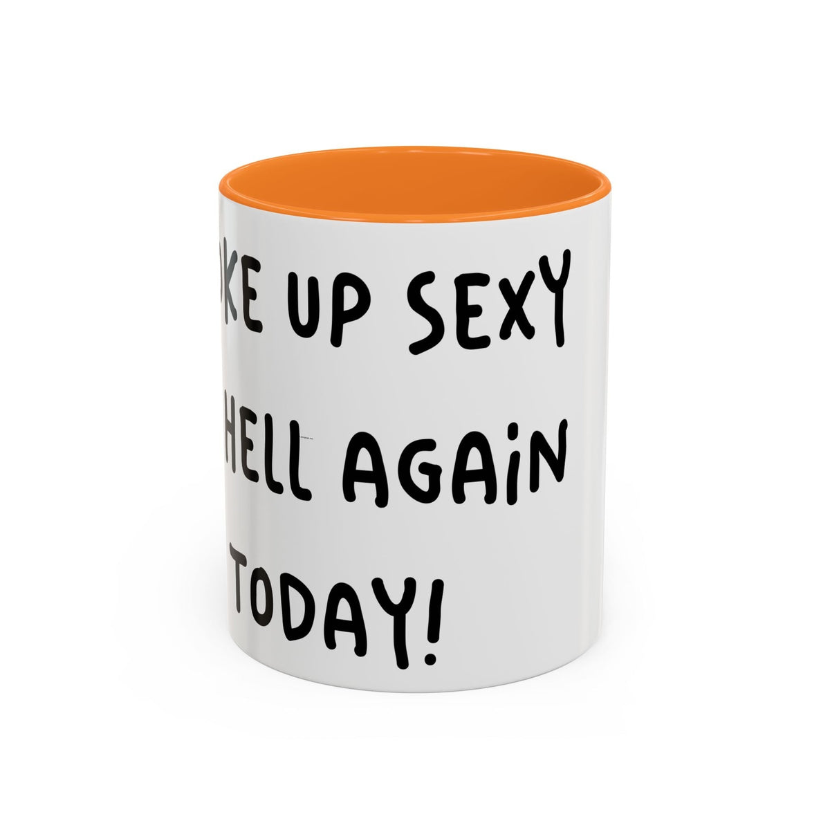 Woke Up Sexy As Hell Again Today Colorful Coffee Mugs (11oz, 15oz)