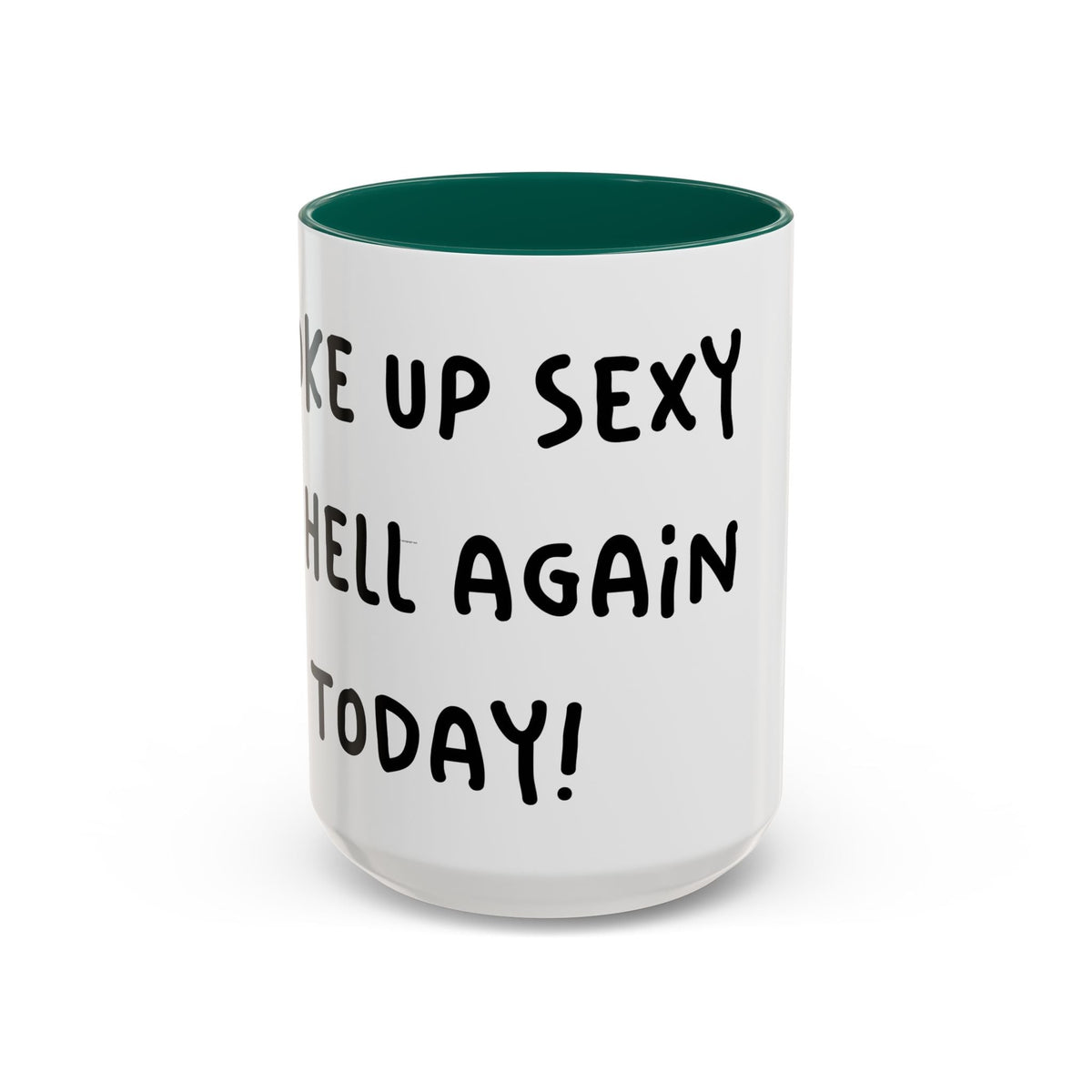 Woke Up Sexy As Hell Again Today Colorful Coffee Mugs (11oz, 15oz)