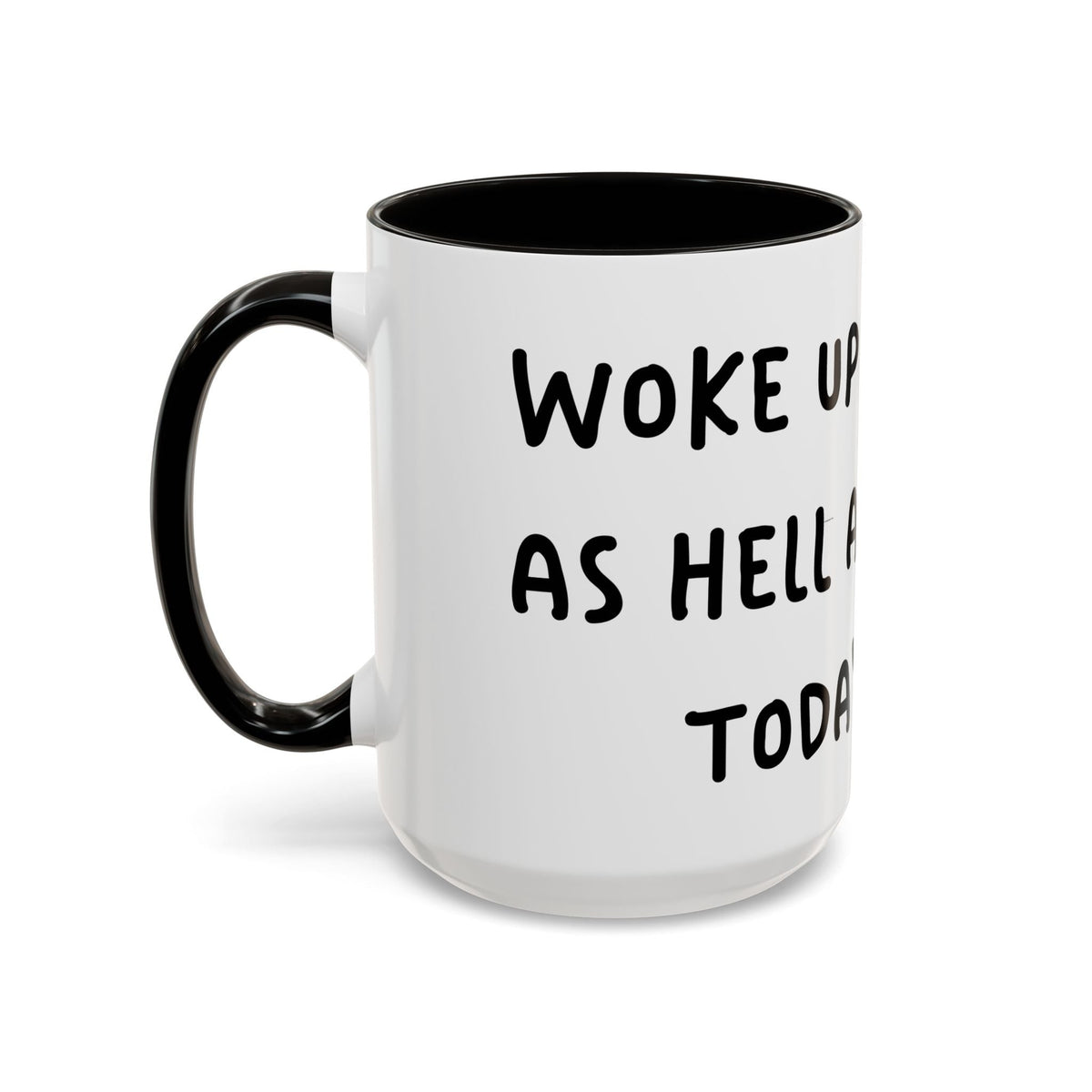 Woke Up Sexy As Hell Again Today Colorful Coffee Mugs (11oz, 15oz)