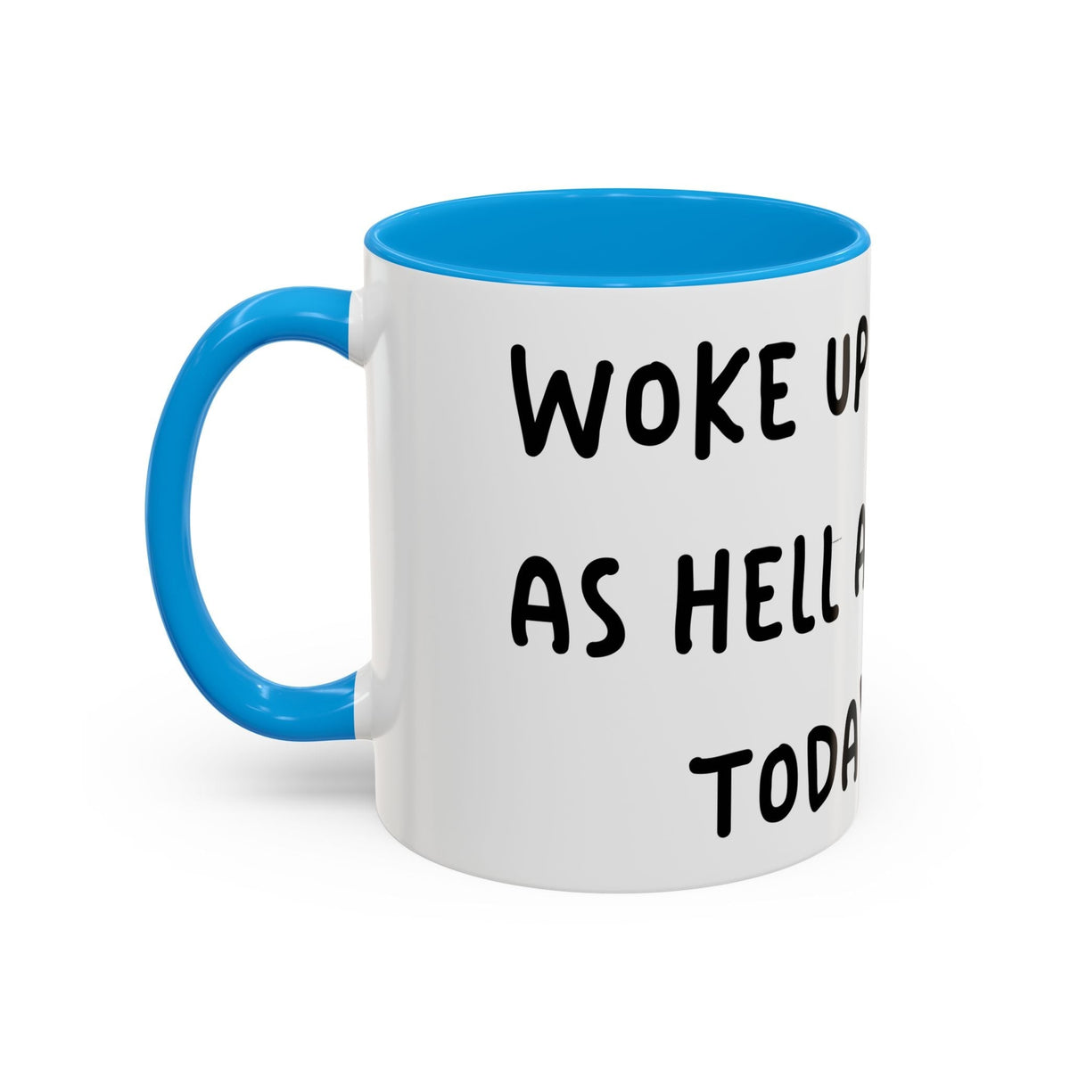 Woke Up Sexy As Hell Again Today Colorful Coffee Mugs (11oz, 15oz)