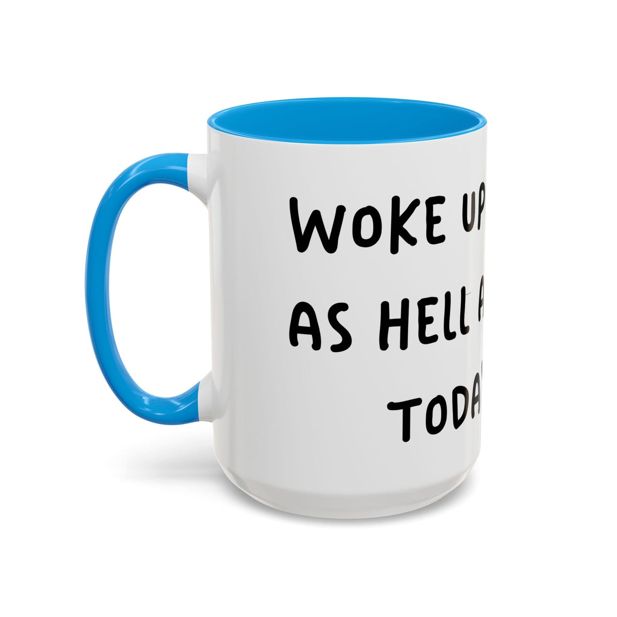 Woke Up Sexy As Hell Again Today Colorful Coffee Mugs (11oz, 15oz)