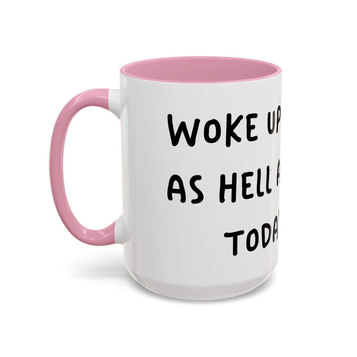Woke Up Sexy As Hell Again Today Colorful Coffee Mugs (11oz, 15oz)