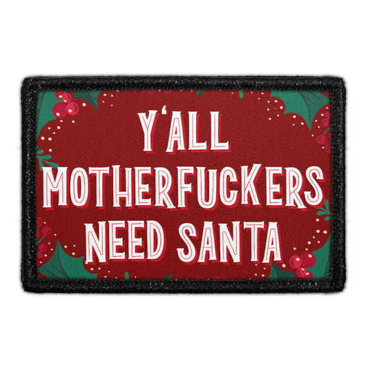 Y'all Motherfuckers Need Santa - Removable Patch