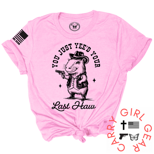 YEE'D YOUR LAST HAW TEE