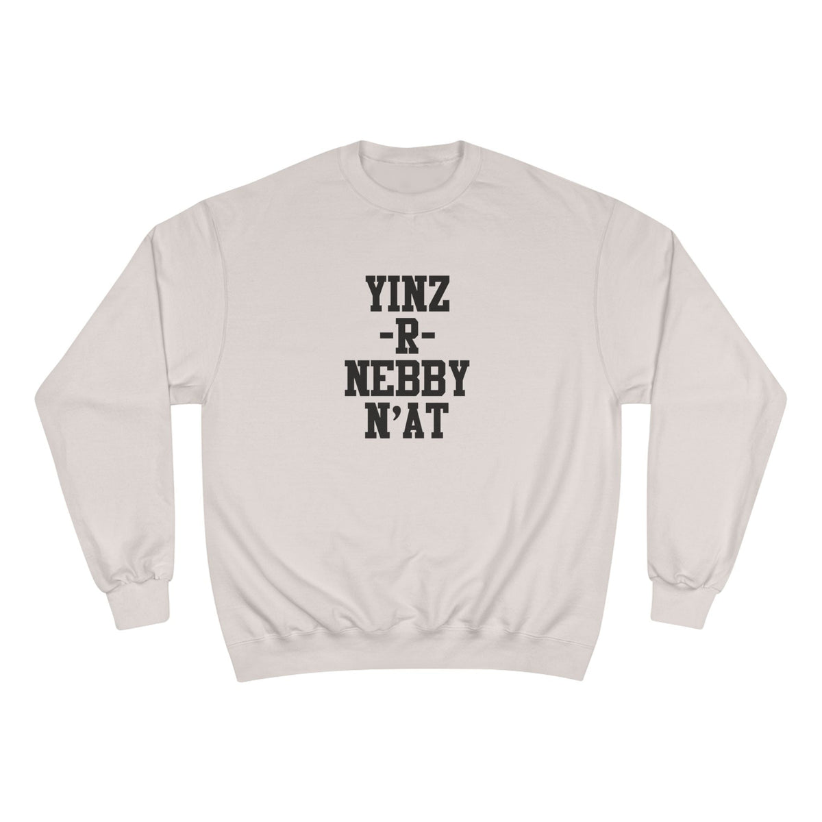Yinz R Nebby N'at Champion Sweatshirt