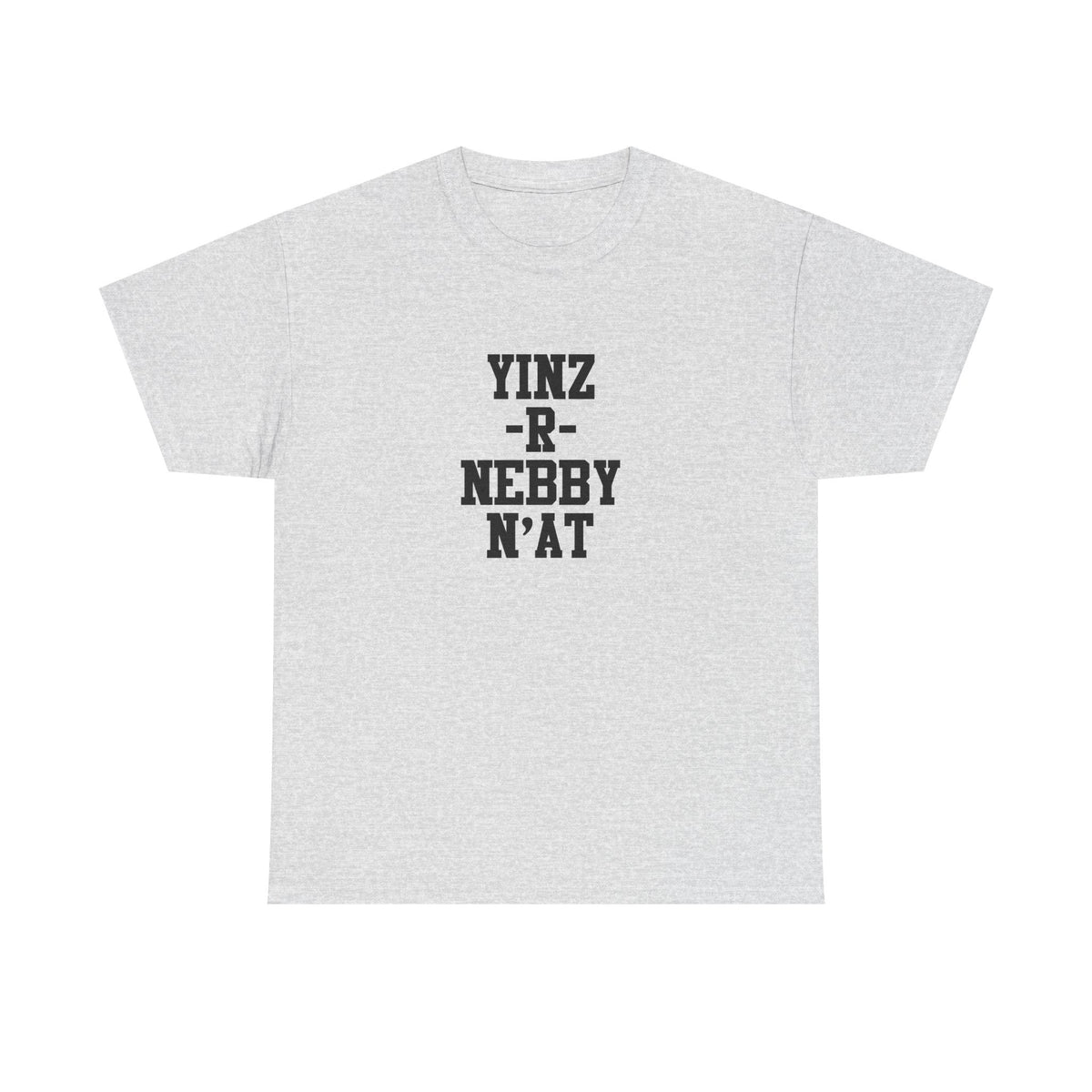 Yinz R Nebby N’at Unisex Cotton T-Shirt – Heavy Cotton Tee, Relaxed Fit Shirt