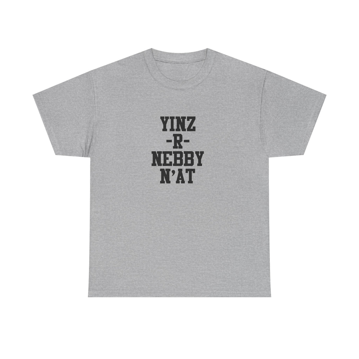 Yinz R Nebby N’at Unisex Cotton T-Shirt – Heavy Cotton Tee, Relaxed Fit Shirt