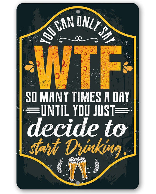 You Can Only Say WTF - Metal Sign