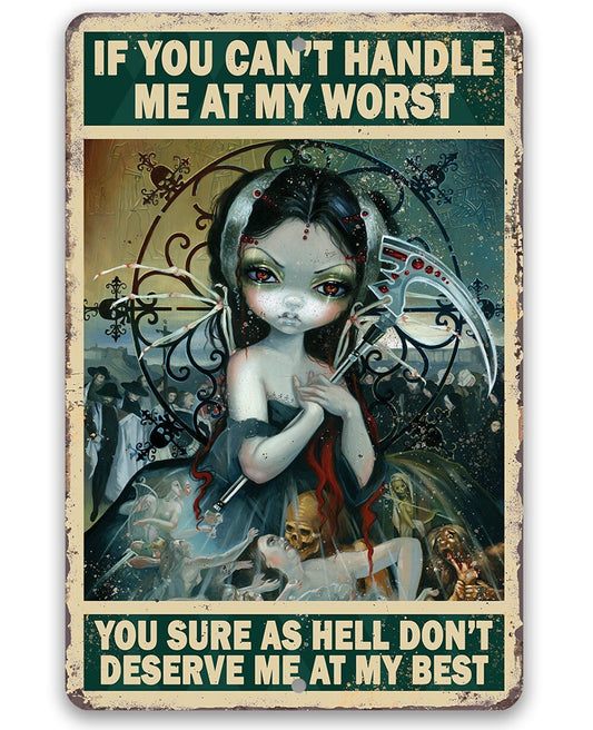 You Don't Deserve Me At My Best - Metal Sign