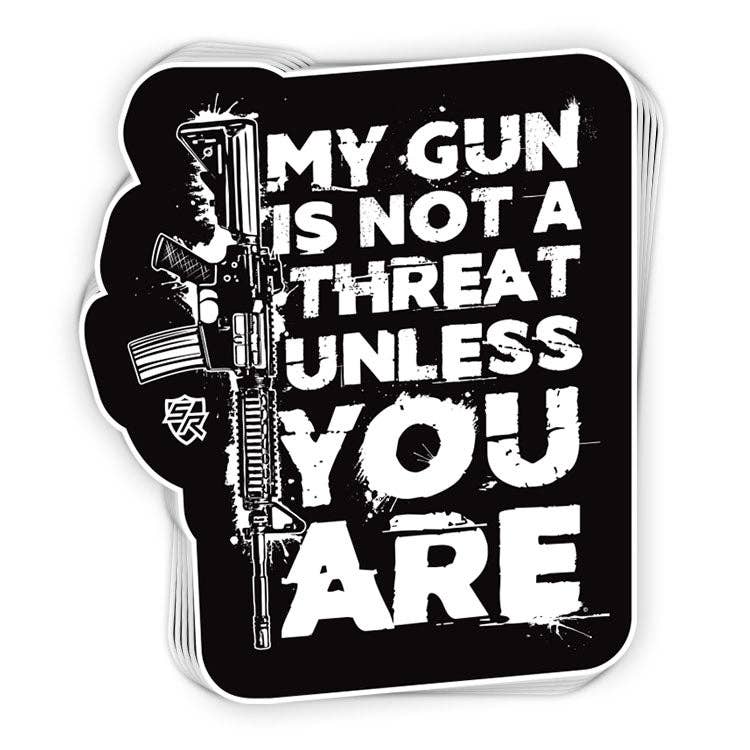 My Gun Is Not A Threat Unless You Are Decal