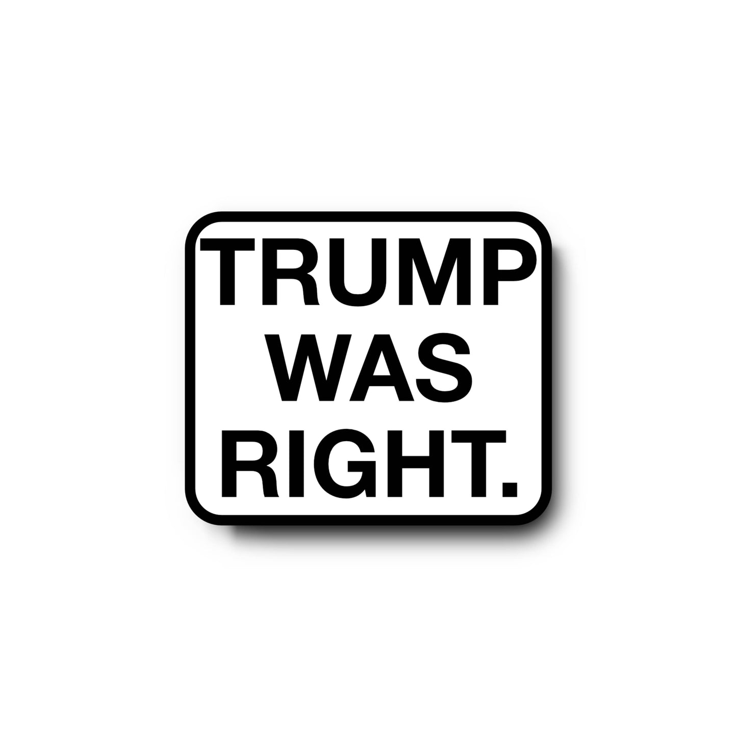 Trump Was Right Sticker